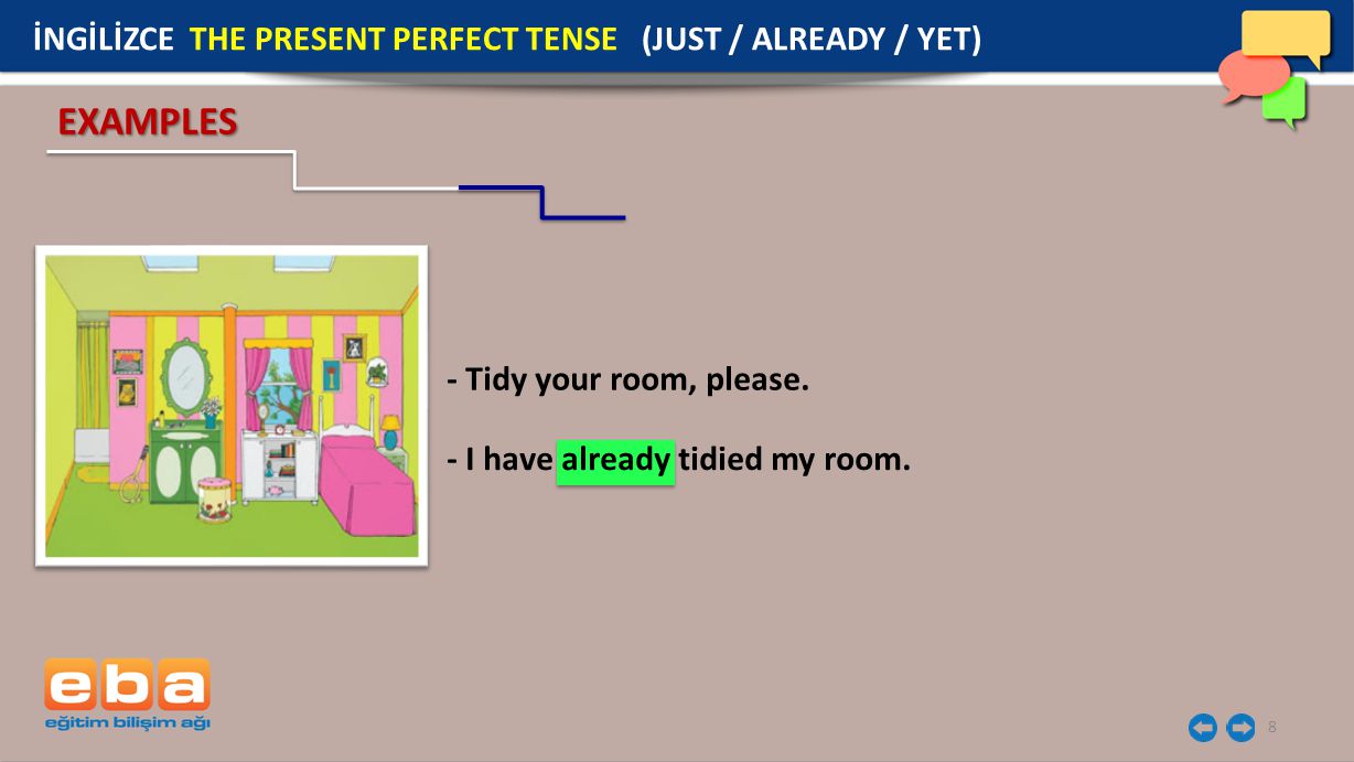 EXAMPLES İNGİLİZCE THE PRESENT PERFECT TENSE (JUST / ALREADY / YET)