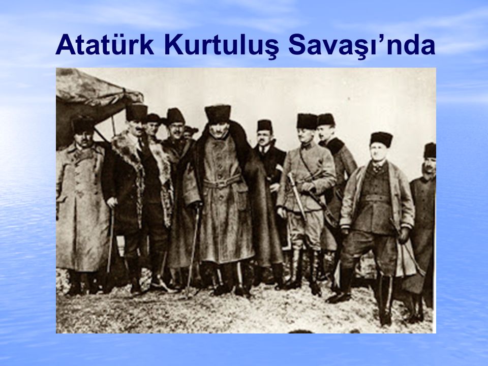 Atatürk Kurtuluş Savaşı’nda