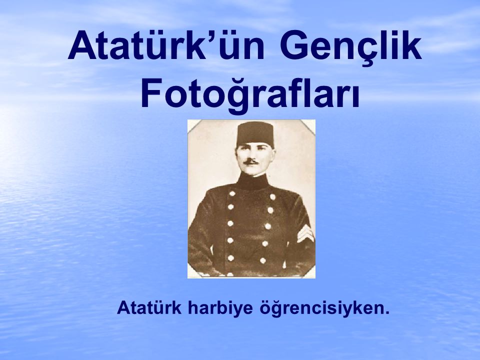 Atatürk harbiye öğrencisiyken.