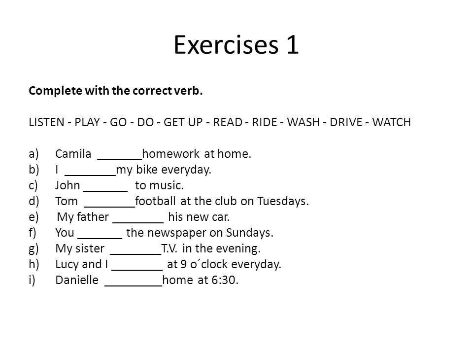 Exercises 1 Complete with the correct verb.