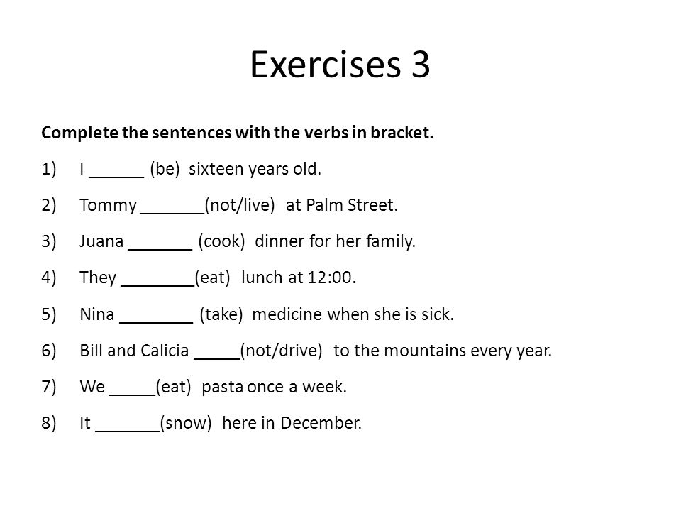 Exercises 3 Complete the sentences with the verbs in bracket.