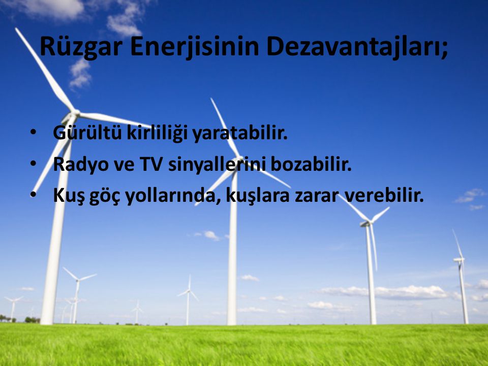 Rüzgar Enerjisinin Dezavantajları;