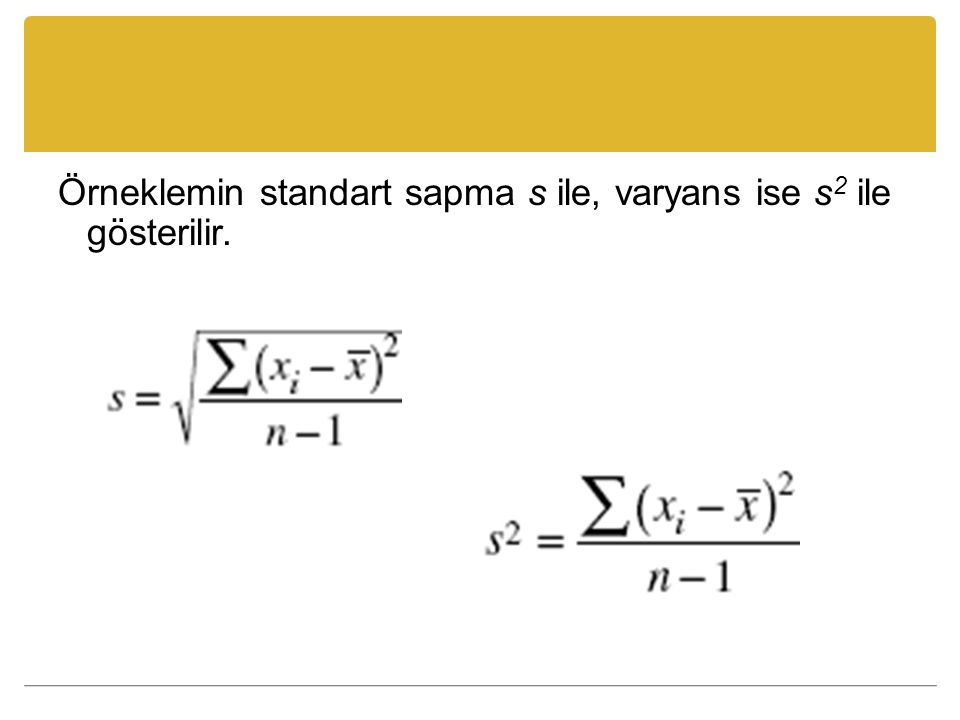 Örneklemin standart sapma s ile, varyans ise s2 ile gösterilir.