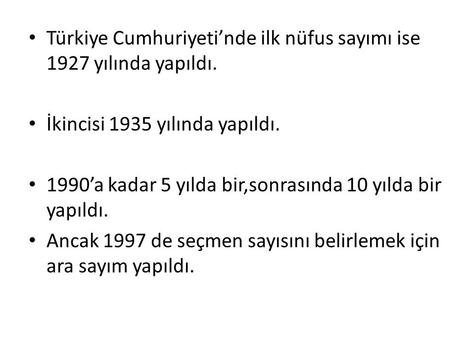 Türkiye Cumhuriyeti’nde ilk nüfus sayımı ise 1927 yılında yapıldı.