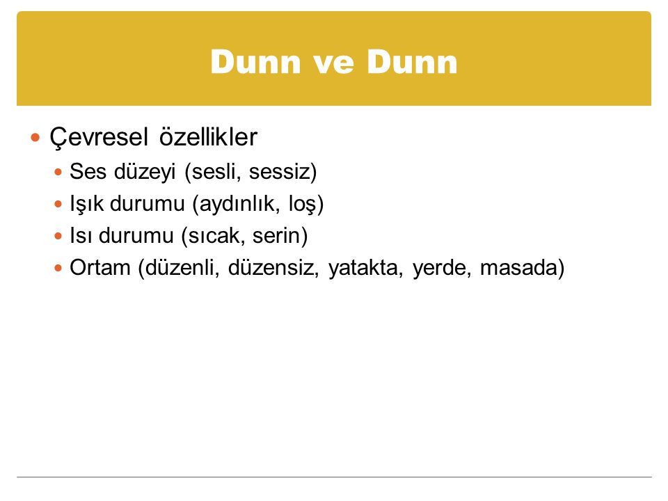 Dunn ve Dunn Çevresel özellikler Ses düzeyi (sesli, sessiz)