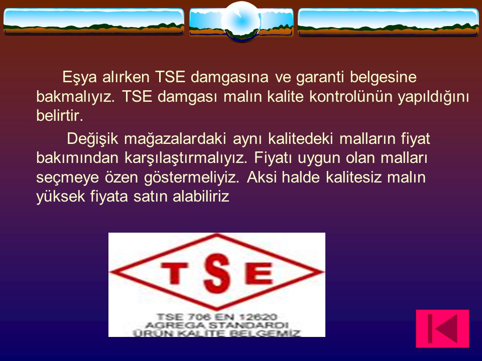 Eşya alırken TSE damgasına ve garanti belgesine bakmalıyız