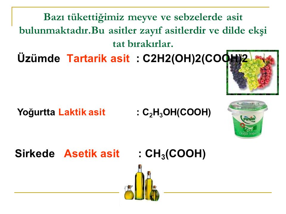 Üzümde Tartarik asit : C2H2(OH)2(COOH)2