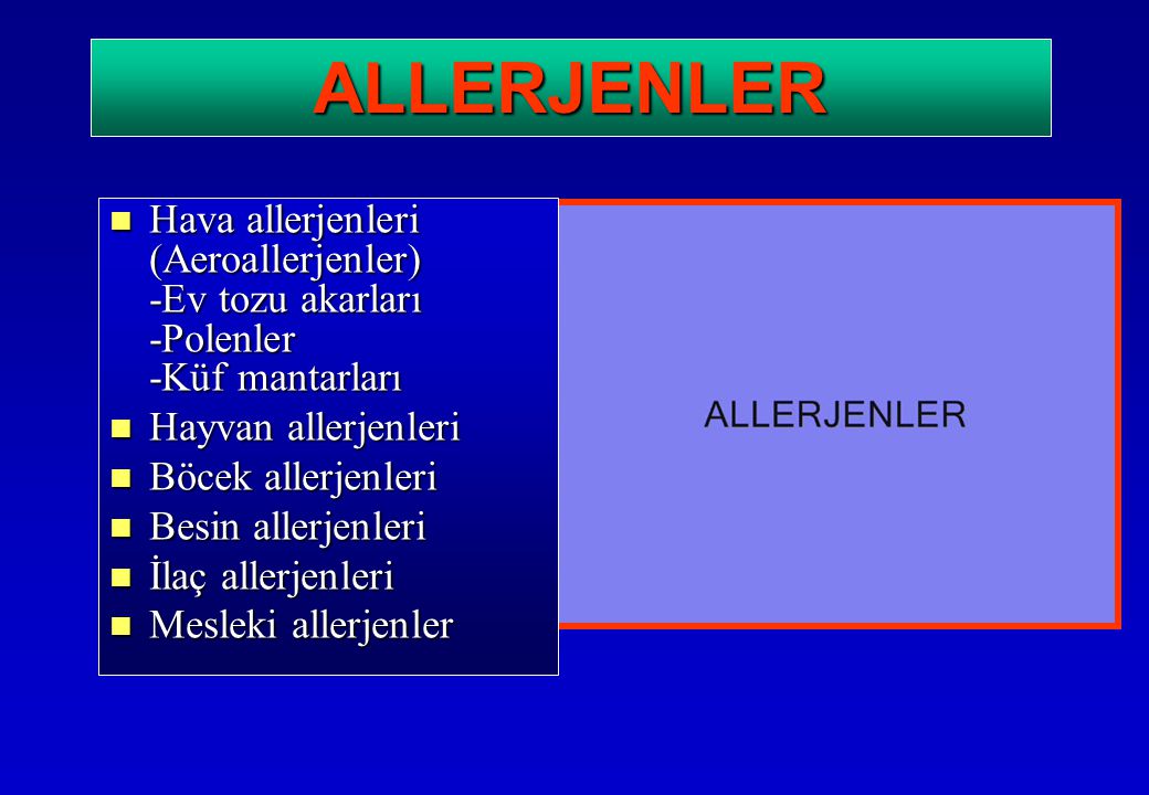 ALLERJENLER Hava allerjenleri (Aeroallerjenler) -Ev tozu akarları -Polenler -Küf mantarları. Hayvan allerjenleri.