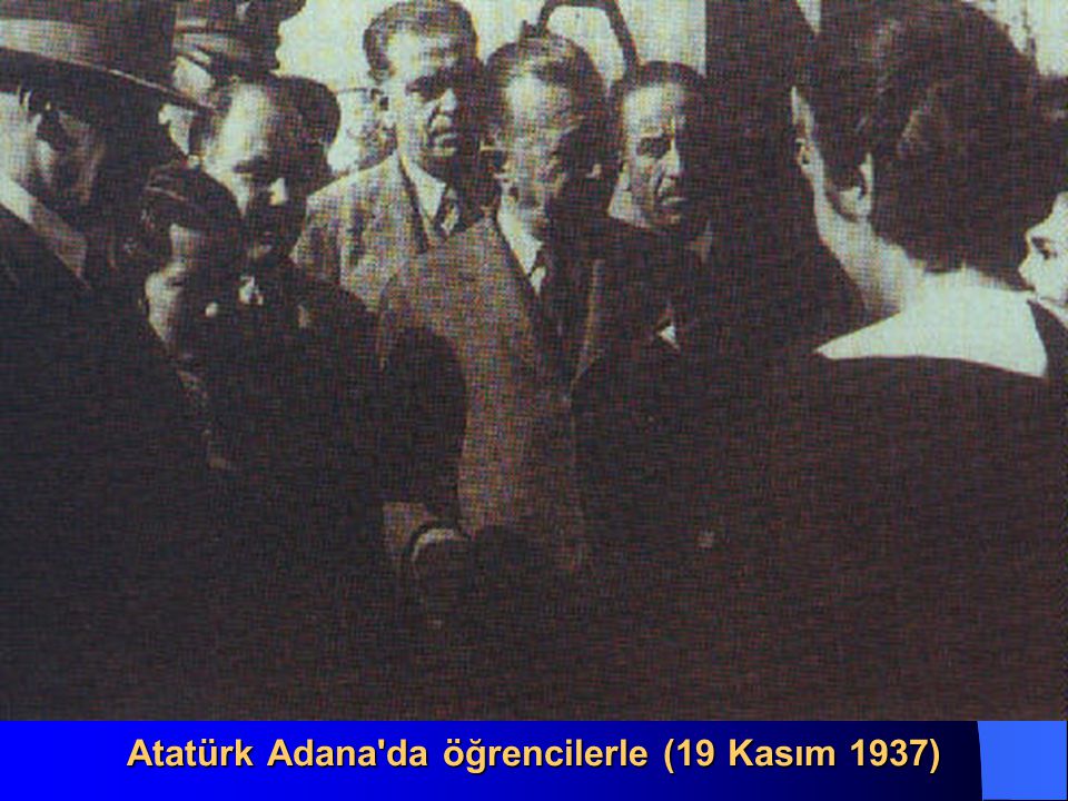 Atatürk Adana da öğrencilerle (19 Kasım 1937)