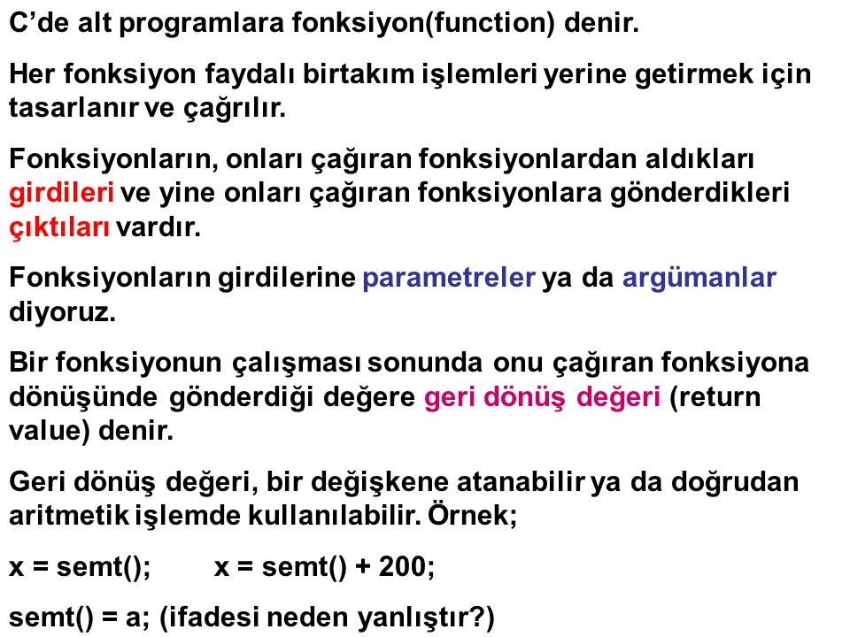 C’de alt programlara fonksiyon(function) denir.