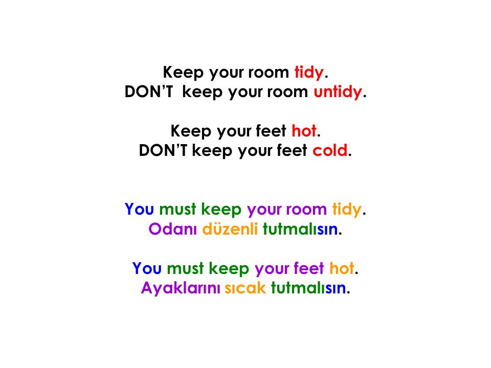 DON’T keep your room untidy. Keep your feet hot.