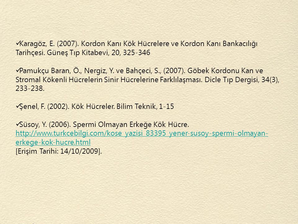 Karagöz, E. (2007). Kordon Kanı Kök Hücrelere ve Kordon Kanı Bankacılığı Tarihçesi. Güneş Tıp Kitabevi, 20,