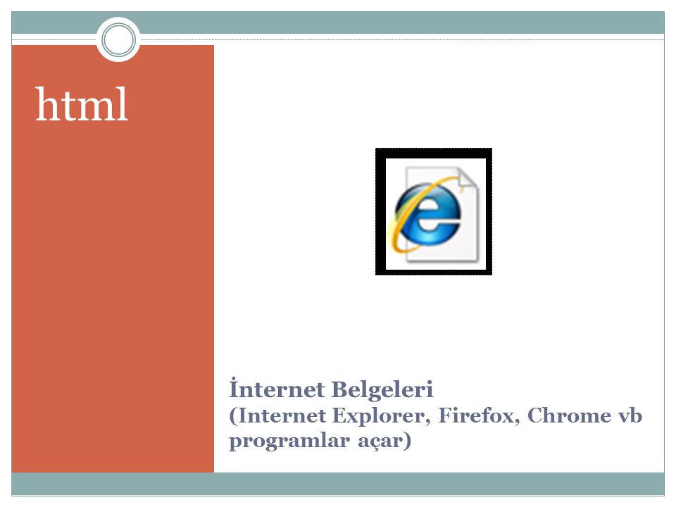 html İnternet Belgeleri (Internet Explorer, Firefox, Chrome vb programlar açar)
