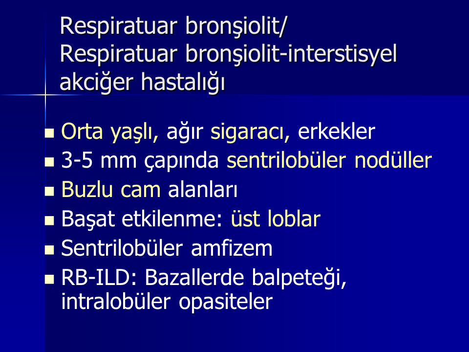 Respiratuar bronşiolit/ Respiratuar bronşiolit-interstisyel akciğer hastalığı