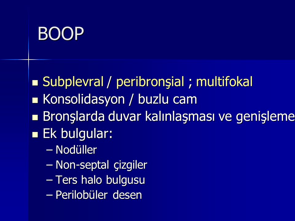 BOOP Subplevral / peribronşial ; multifokal Konsolidasyon / buzlu cam