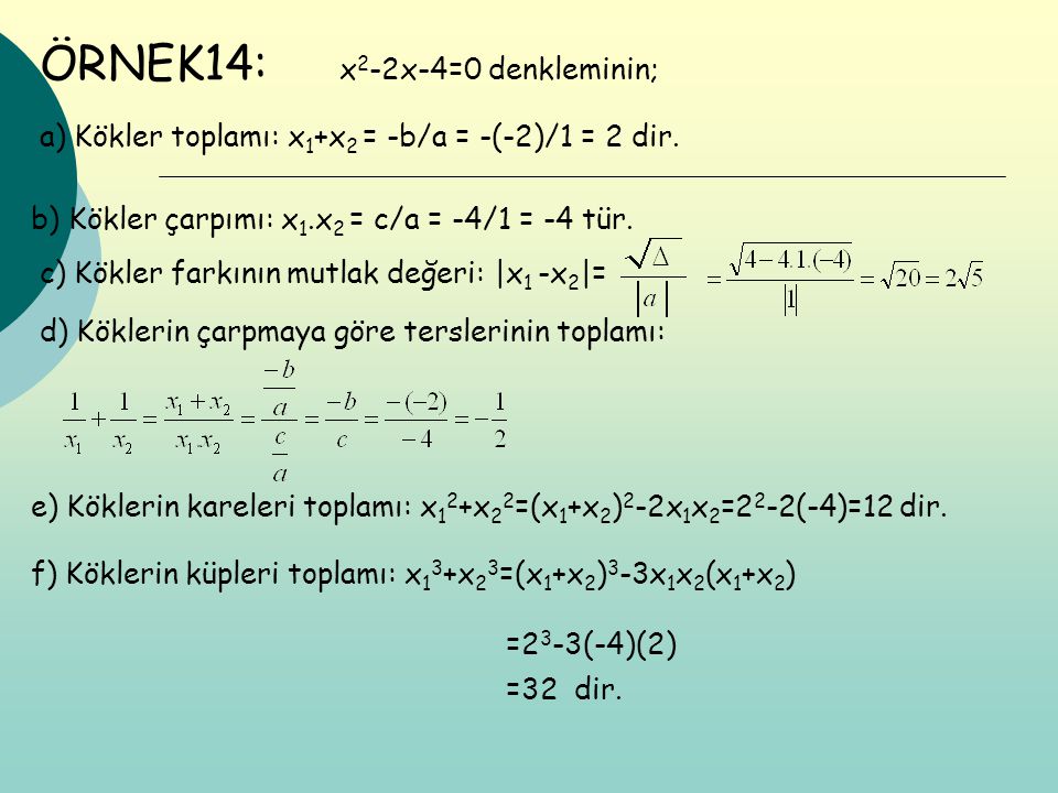 ÖRNEK14: x2-2x-4=0 denkleminin;