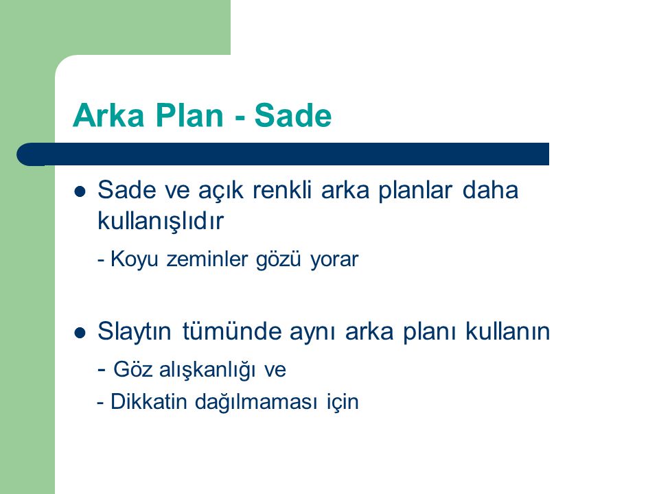 Arka Plan - Sade Sade ve açık renkli arka planlar daha kullanışlıdır