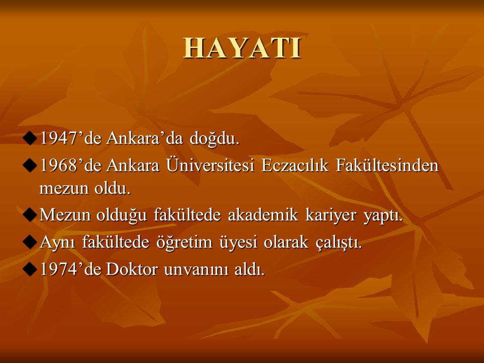HAYATI 1947’de Ankara’da doğdu.
