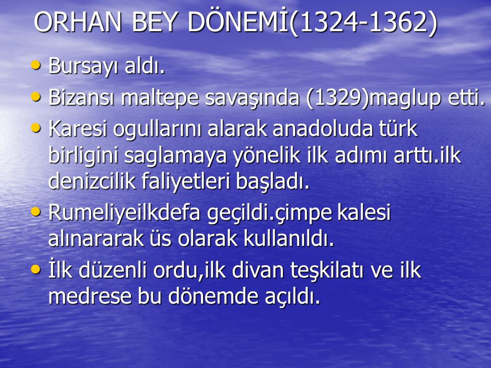 ORHAN BEY DÖNEMİ( ) Bursayı aldı.