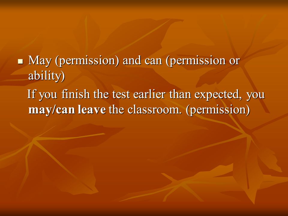 May (permission) and can (permission or ability)