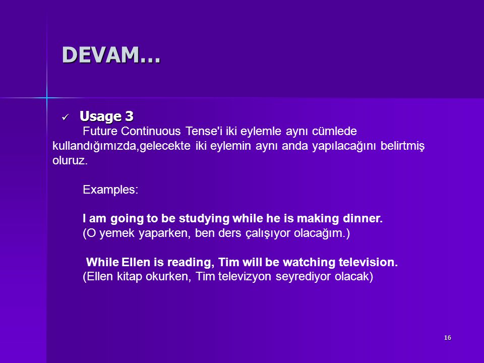 DEVAM… Usage 3 Future Continuous Tense i iki eylemle aynı cümlede