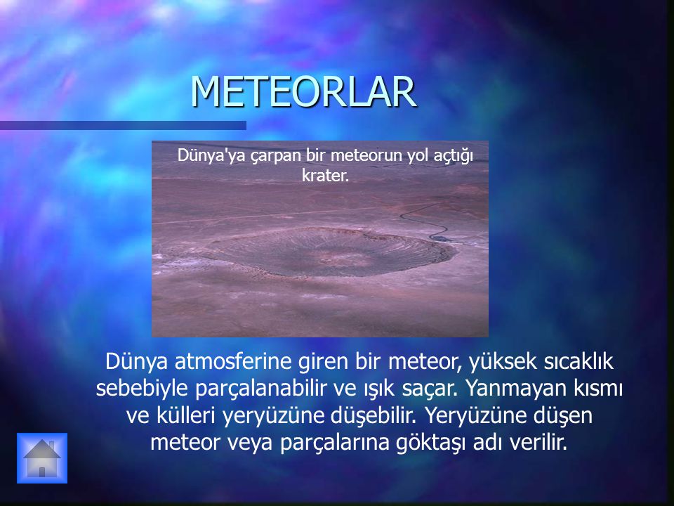 Dünya ya çarpan bir meteorun yol açtığı krater.