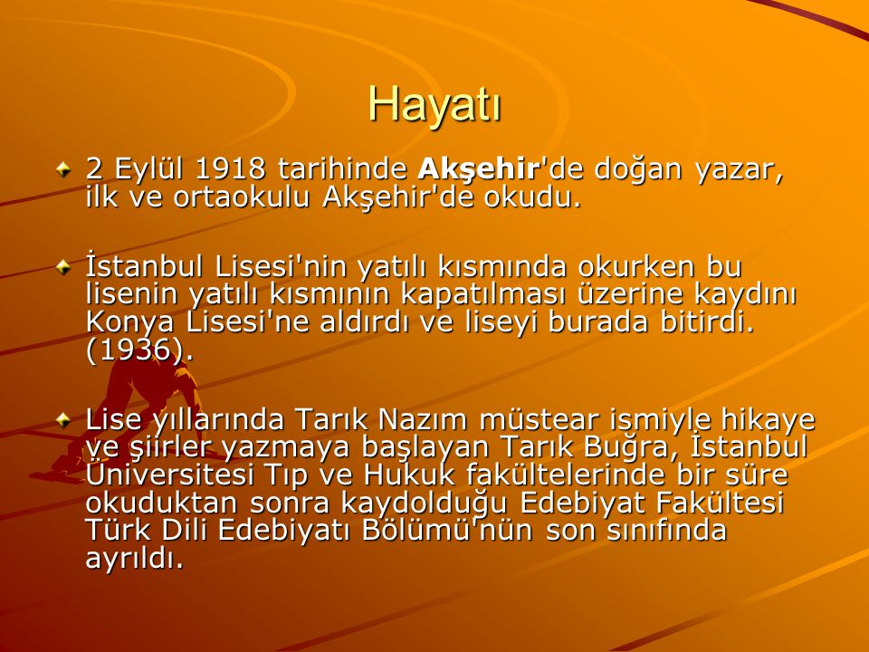 Hayatı 2 Eylül 1918 tarihinde Akşehir de doğan yazar, ilk ve ortaokulu Akşehir de okudu.