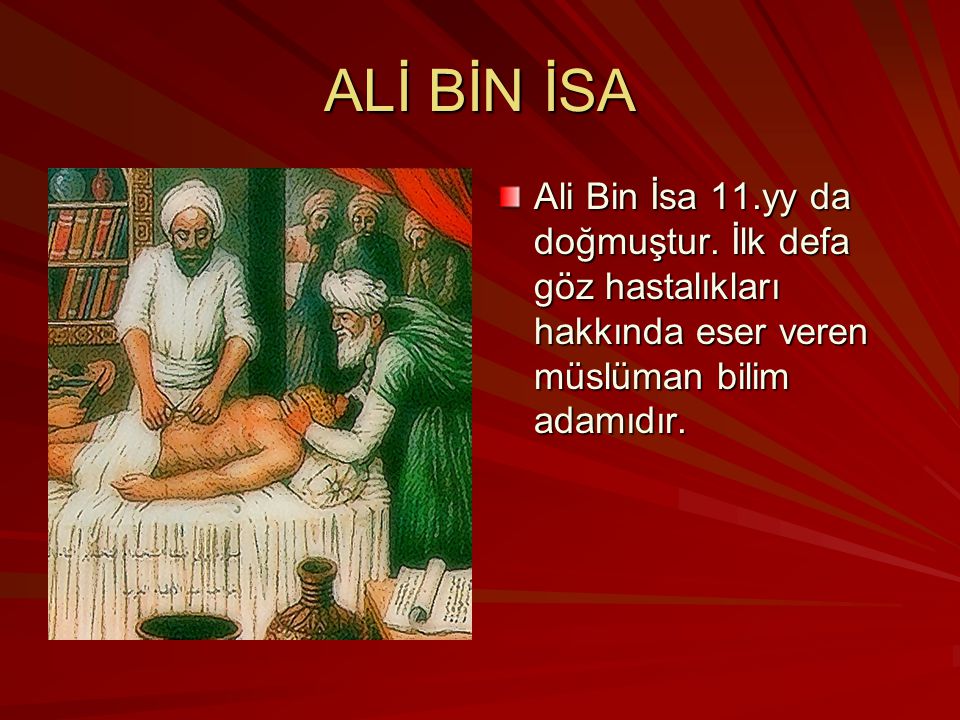 ALİ BİN İSA Ali Bin İsa 11.yy da doğmuştur.