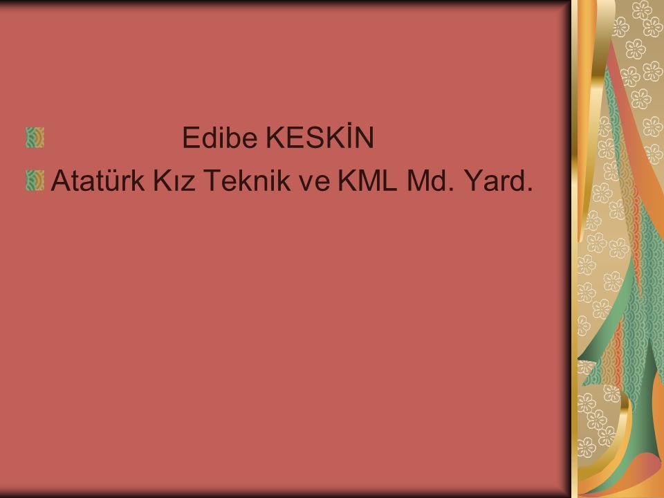 Edibe KESKİN Atatürk Kız Teknik ve KML Md. Yard.