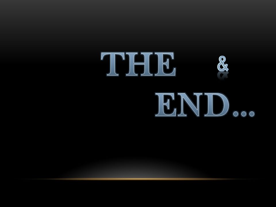 THE END… &