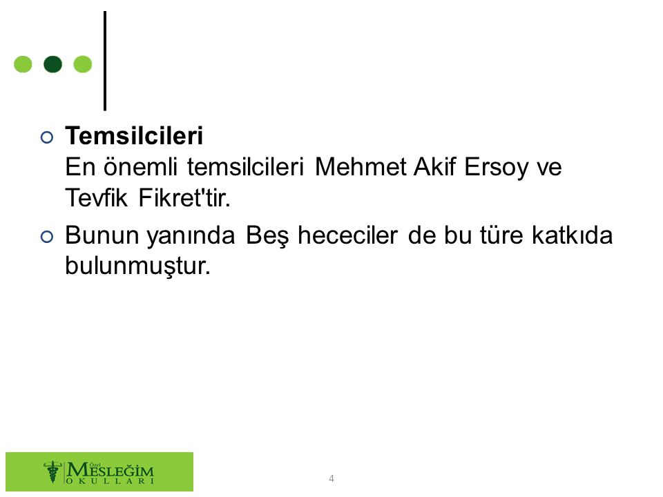 Temsilcileri En önemli temsilcileri Mehmet Akif Ersoy ve Tevfik Fikret tir.