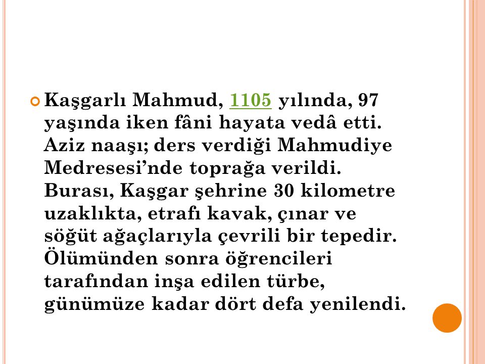 Kaşgarlı Mahmud, 1105 yılında, 97 yaşında iken fâni hayata vedâ etti