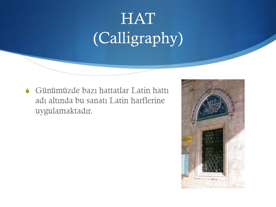 HAT (Calligraphy) Günümüzde bazı hattatlar Latin hattı adı altında bu sanatı Latin harflerine uygulamaktadır.