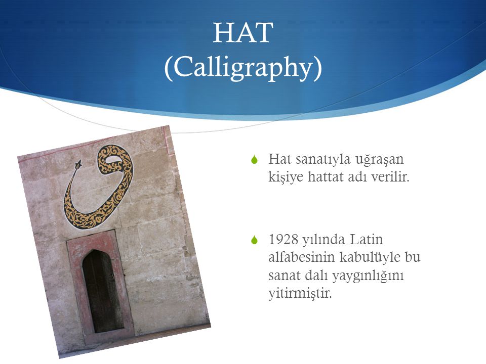 HAT (Calligraphy) Hat sanatıyla uğraşan kişiye hattat adı verilir.