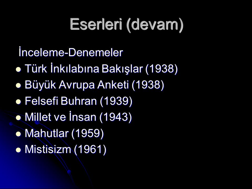 Eserleri (devam) İnceleme-Denemeler Türk İnkılabına Bakışlar (1938)