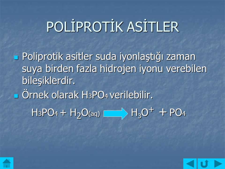 POLİPROTİK ASİTLER Poliprotik asitler suda iyonlaştığı zaman suya birden fazla hidrojen iyonu verebilen bileşiklerdir.