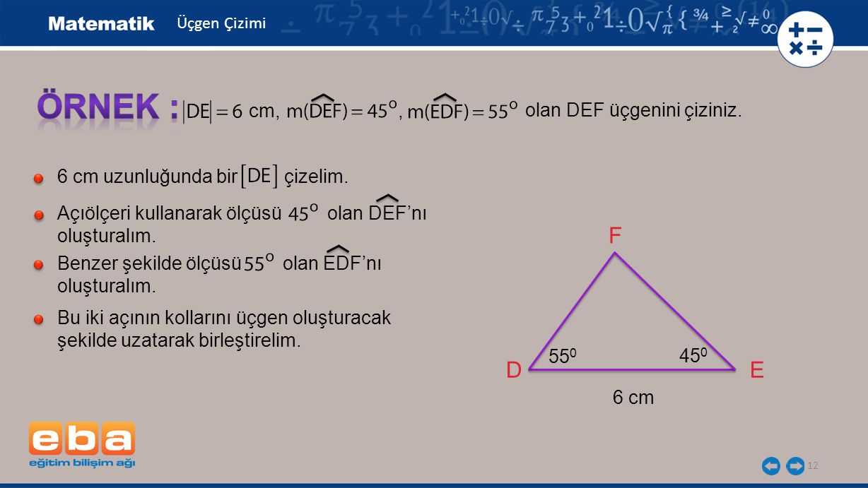 ÖRNEK : F D E cm, , olan DEF üçgenini çiziniz.