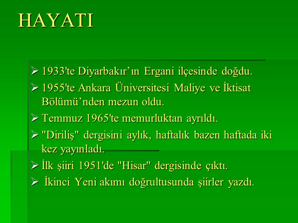 HAYATI 1933 te Diyarbakır’ın Ergani ilçesinde doğdu.