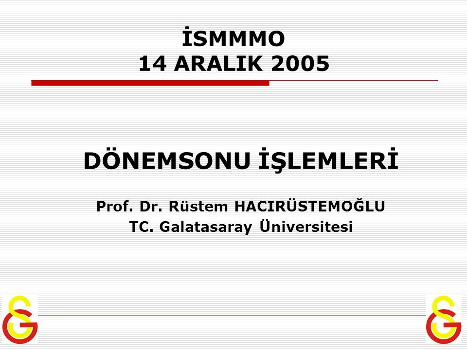 Prof. Dr. Rüstem HACIRÜSTEMOĞLU TC. Galatasaray Üniversitesi