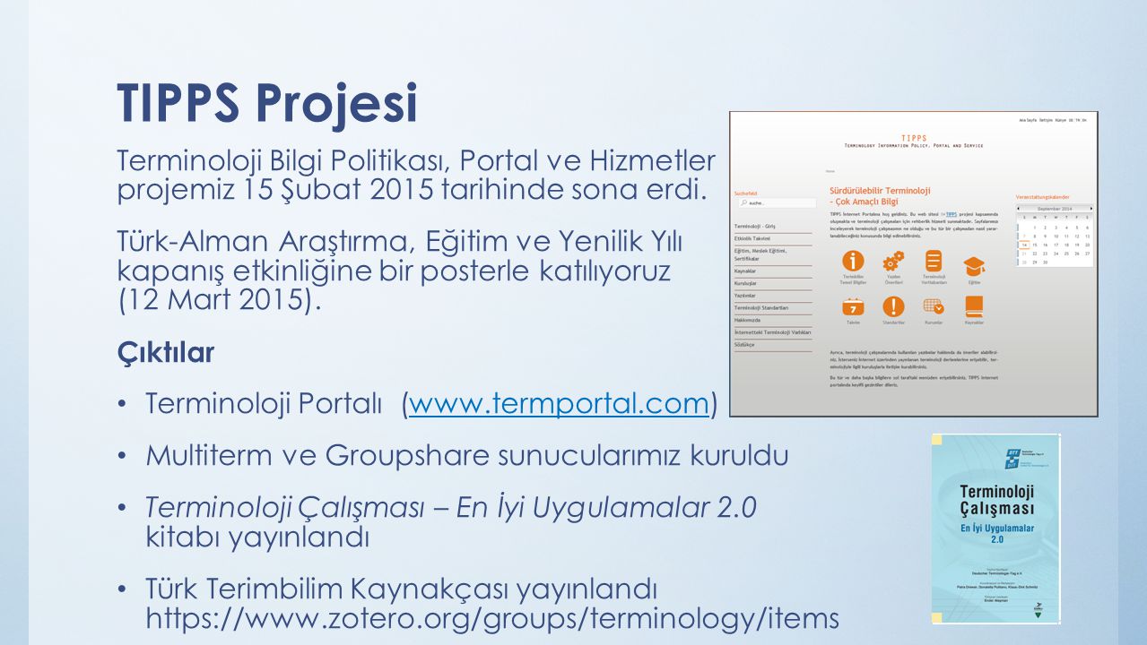 TIPPS Projesi Terminoloji Bilgi Politikası, Portal ve Hizmetler projemiz 15 Şubat 2015 tarihinde sona erdi.