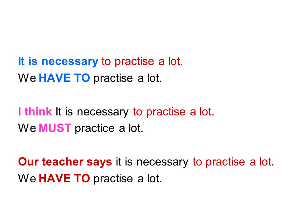 It is necessary to practise a lot.