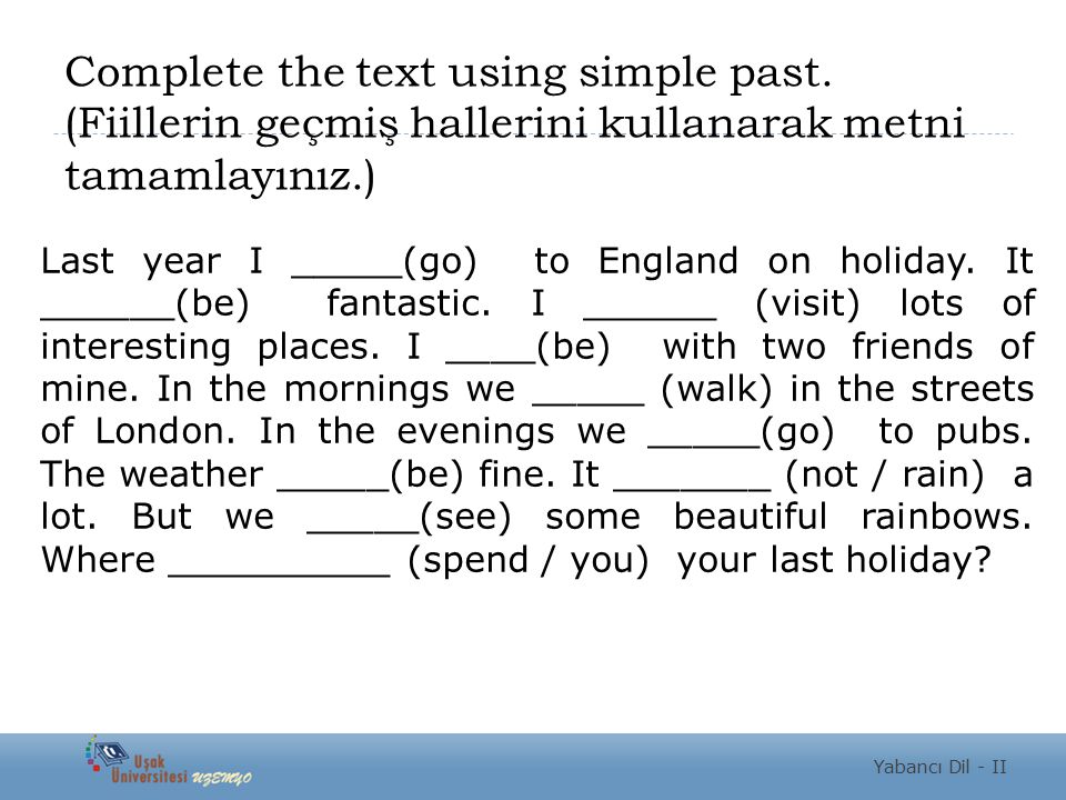 Complete the text using simple past