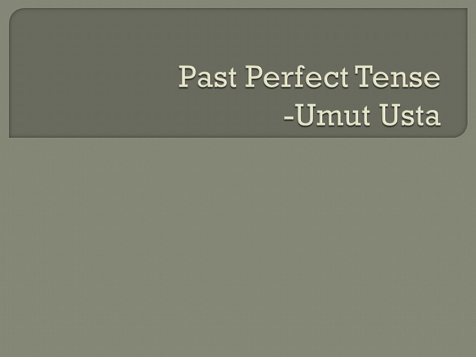 Past Perfect Tense -Umut Usta