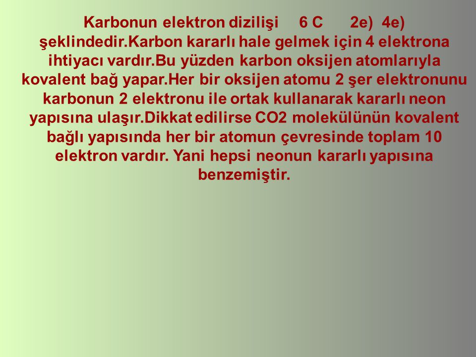 Karbonun elektron dizilişi 6 C 2e) 4e) şeklindedir