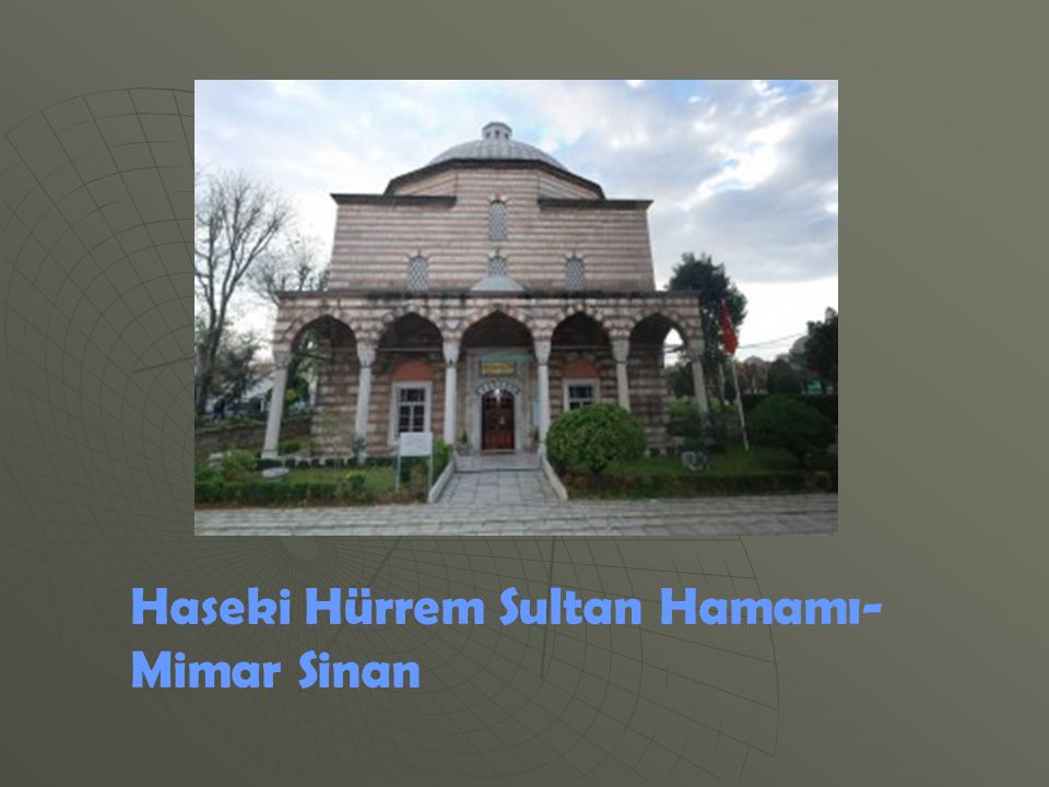 Haseki Hürrem Sultan Hamamı- Mimar Sinan