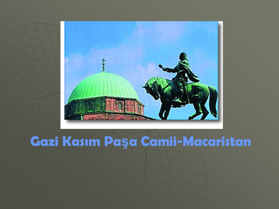 Gazi Kasım Paşa Camii-Macaristan