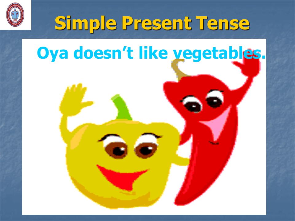 Oya doesn’t like vegetables.