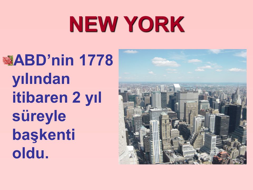 NEW YORK ABD’nin 1778 yılından itibaren 2 yıl süreyle başkenti oldu.