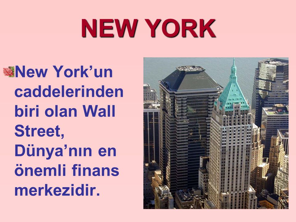 NEW YORK New York’un caddelerinden biri olan Wall Street, Dünya’nın en önemli finans merkezidir.