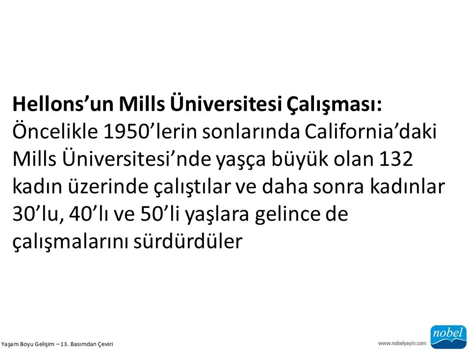 Hellons’un Mills Üniversitesi Çalışması: Öncelikle 1950’lerin sonlarında California’daki Mills Üniversitesi’nde yaşça büyük olan 132